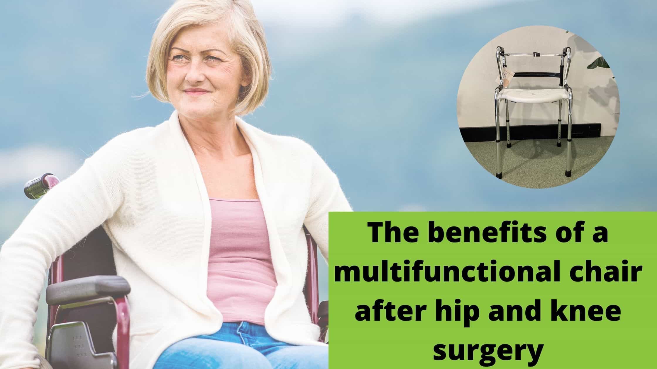 The benefits of the Multifunctional Chair after hip or knee surgery