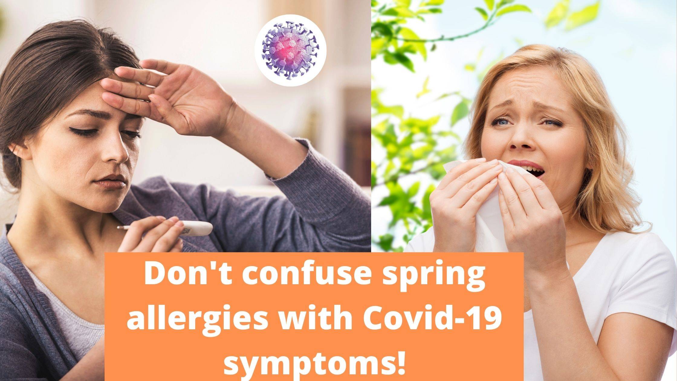 Don't confuse spring allergies with Covid-19 symptoms!