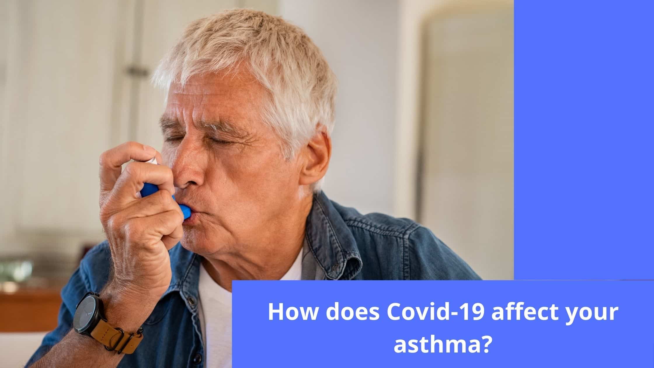 How does COVID-19 affect asthma?