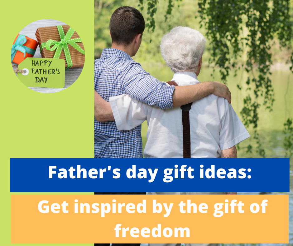 Father's day gift ideas: Get inspired by the gift of freedom
