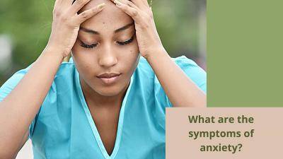 What are the symptoms of anxiety?
