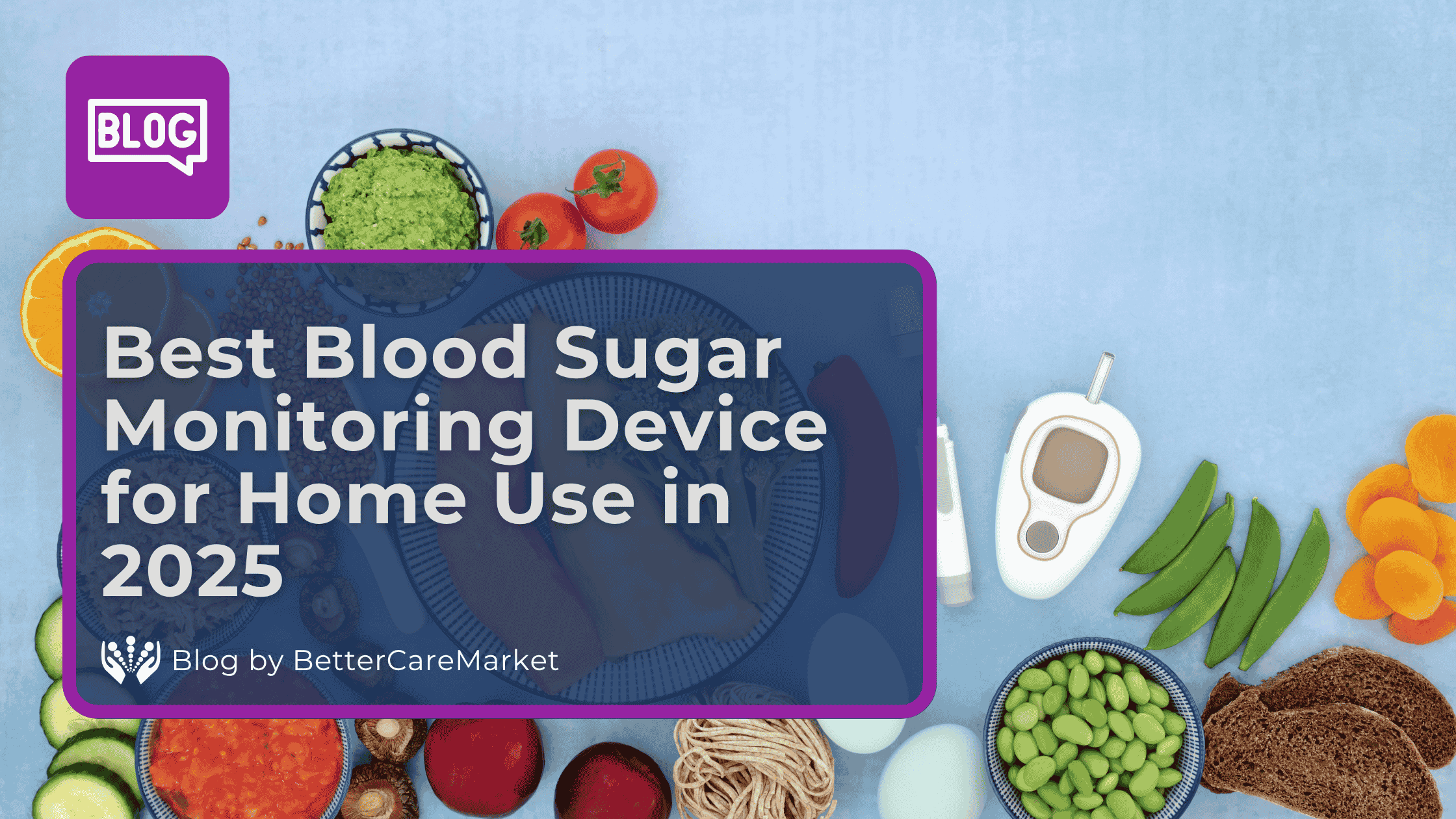 Best Blood Sugar Monitoring Device for Home Use in 2025
